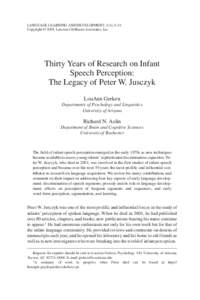 LANGUAGE LEARNING AND DEVELOPMENT, 1(1), 5–21 Copyright © 2005, Lawrence Erlbaum Associates, Inc. Thirty Years of Research on Infant Speech Perception: The Legacy of Peter W. Jusczyk