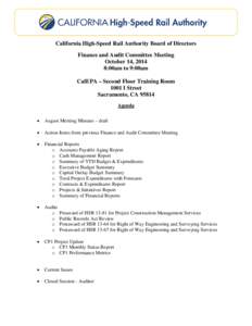 California High-Speed Rail Authority Board of Directors Finance and Audit Committee Meeting October 14, 2014 8:00am to 9:00am CalEPA – Second Floor Training Room 1001 I Street