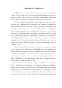 CHAPTER ONE. Introduction.  My Ph.D. thesis is concerned with convergence properties of certain Markov chains. Specifically, I have studied various random walks on finite and compact Lie groups (Chapters 2 and 3), and ha