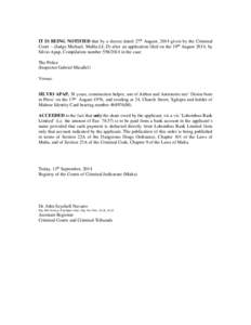 IT IS BEING NOTIFIED that by a decree dated 27th August, 2014 given by the Criminal Court – (Judge Michael. Mallia LL.D) after an application filed on the 19th August 2014, by Silvio Apap, Compilation numberi