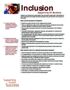 Inclusion  Supporting All Students Inclusion is an attitude and a value system that promotes the basic right of all students to receive appropriate and quality educational programming and services in the company of