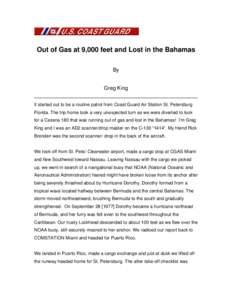 Out of Gas at 9,000 feet and Lost in the Bahamas By Greg King It started out to be a routine patrol from Coast Guard Air Station St. Petersburg Florida. The trip home took a very unexpected turn as we were diverted to lo