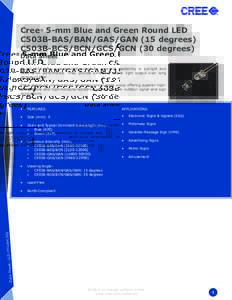 Cree® 5-mm Blue and Green Round LED C503B-BAS/BAN/GAS/GAN (15 degrees) C503B-BCS/BCN/GCS/GCN (30 degrees) Data Sheet  Round LEDs offer superior light output for excellent readability in sunlight and