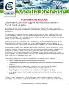 FOR IMMEDIATE RELEASE Conservation Authorities Support New Provincial Actions to Protect the Great Lakes Newmarket, June 6, [removed]Conservation Authorities are pleased with today‟s provincial announcement of a proposed