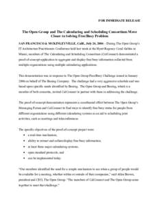 FOR IMMEDIATE RELEASE  The Open Group and The Calendaring and Scheduling Consortium Move Closer to Solving Free/Busy Problem SAN FRANCISCO & MCKINLEYVILLE, Calif., July 24, 2006 – During The Open Group’s IT Architect