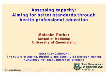 Assessing capacity: Aiming for better standards through health professional education Malcolm Parker