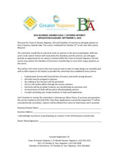 2014 BUSINESS AWARDS GALA | CATERING INTEREST APPLICATION DEADLINE: SEPTEMBER 5, 2014 This year the Town of Greater Napanee, BIA and Chamber of Commerce will again partner to host a Business Awards Gala. The event is sch