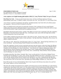 FOR IMMEDIATE RELEASE By Caitlin Morrison, Warrior Transition Command and Mike O’Toole, U.S. Army Medical Command June 17, 2014