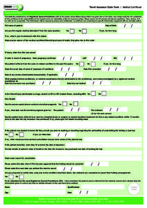 Travel Insurance Claim Form | Medical Certificate Medical Certificate This must be completed by the Registered General Practitioner (GP) of the person whose illness/injury/death has given rise to the claim. Any charge ma