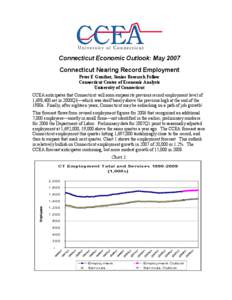 Connecticut Economic Outlook: May 2007 Connecticut Nearing Record Employment Peter E Gunther, Senior Research Fellow Connecticut Center of Economic Analysis University of Connecticut CCEA anticipates that Connecticut wil