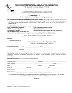 PORCUPINE PROSPECTORS and DEVELOPERS ASSOCIATION P.O. Box 234, Timmins, Ontario, P4N 7C9 CORPORATE MEMBERSHIP APPLICATION PPDA Dues = $________ (Note: A Corporate membership is a non-voting membership)