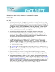 Nuclear Power Plants Closely Monitored to Protect the Environment February 2011 Key Facts •  Federal regulations require a detailed assessment of environmental impacts associated