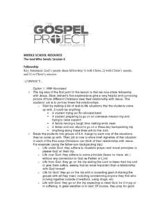 MIDDLE SCHOOL RESOURCE The God Who Sends: Session 8 Fellowship Key Statement: God’s people share fellowship 1) with Christ, 2) with Christ’s people, and 3) in Christ’s mission. ::CONNECT::