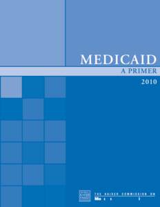 MEDICAID A Primer - Key Information on Our Nation’s Health Coverage Program for Low-Income People, June[removed]Brief