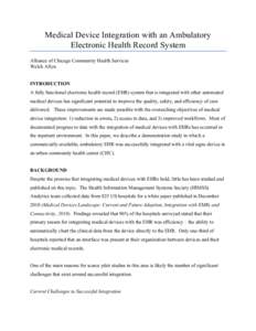 Medical Device Integration with an Ambulatory Electronic Health Record System Alliance of Chicago Community Health Services Welch Allyn INTRODUCTION A fully functional electronic health record (EHR) system that is integr