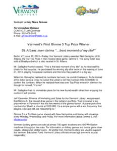 F Vermont Lottery News Release For Immediate Release CONTACT: Jeff Cavender Phone: [removed]E-mail: [removed]