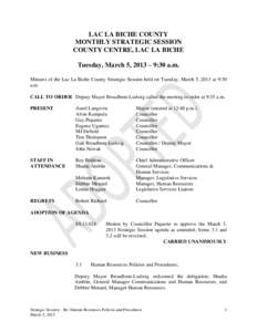 LAC LA BICHE COUNTY MONTHLY STRATEGIC SESSION COUNTY CENTRE, LAC LA BICHE Tuesday, March 5, 2013 – 9:30 a.m. Minutes of the Lac La Biche County Strategic Session held on Tuesday, March 5, 2013 at 9:30 a.m.