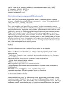 Call for Papers: ACM Workshop on Medical Communication Systems (MedCOMM) In conjunction with ACM SIGCOMM Helsinki, Finland, August 13, 2012 Abstracts due March 16, 2012 http://conferences.sigcomm.org/sigcomm/2012/medcomm