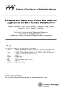 Institute of Architecture of Application Systems  Pattern-driven Green Adaptation of Process-based Applications and their Runtime Infrastructure Nowak, Alexander; Binz, Tobias; Fehling, Christoph; Kopp, Oliver; Leymann, 