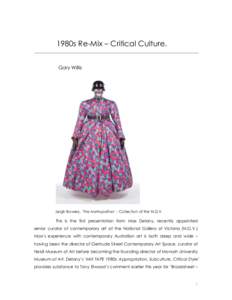 1980s Re-Mix – Critical Culture. Gary Willis Leigh Bowery, ‘The Metropolitan’ - Collection of the N.G.V.  This is the first presentation from Max Delany, recently appointed