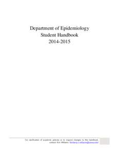Department of Epidemiology Student Handbook[removed]For clarification of academic policies or to request changes to this handbook, contact Kim Williams ([removed])