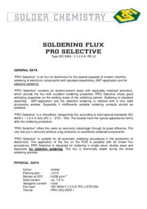 SOLDERING FLUX PRO SELECTIVE Type ISOA RE L0 GENERAL DATA *PRO Selective* is an flux for electronics for the special requests of modern machine
