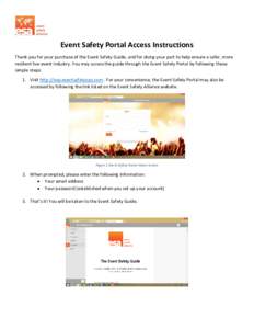 Event Safety Portal Access Instructions Thank you for your purchase of the Event Safety Guide, and for doing your part to help ensure a safer, more resilient live event industry. You may access the guide through the Even