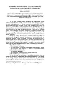 BETWEEN RENAISSANCE AND MODERNITY: BACON’S ADVANCEMENT OF LEARNING Robert ARNĂUTU* Cele două cărţi ale lui Francis Bacon despre excelenţa şi progresul cunoaşterii divine şi umane, traducere, note şi comentarii