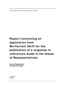 The Parliament of the Commonwealth of Australia  Report concerning an application from Ms Harriett Swift for the publication of a response to