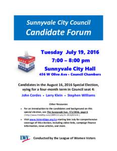 Sunnyvale City Council  Candidate Forum Tuesday July 19, 2016 7:00 – 8:00 pm Sunnyvale City Hall