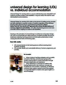 universal design for learning (UDL) vs. individual accommodation Universal Design for Learning (UDL) is a way to make learning more attainable for all students, including students with disabilities. It may also reduce th