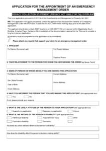 APPLICATION FOR THE APPOINTMENT OF AN EMERGENCY MANAGEMENT ORDER PRIVACY COLLECTION STATEMENT (PRIVACY ACTC’WLTH)) OVERLEAF This is an application pursuant to S.67(1)b of the Guardianship and Management of Prope