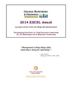 2014 EXCEL Award A project of the Center for Nonprofit Advancement Recognizing Excellence in Chief Executive Leadership for the Washington Area Nonprofit Community  “Management is doing things right;