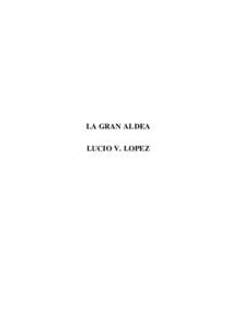 LA GRAN ALDEA LUCIO V. LOPEZ Editado por  elaleph.com