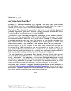 September 24, 2010  NATIONAL TAKE BACK DAY BISMARCK – Saturday September 25 is national “Take Back Day,” and Attorney General Wayne Stenehjem encourages North Dakota residents to check their medicine cabinets for u