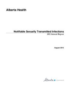 Alberta Health  Notifiable Sexually Transmitted Infections 2011 Annual Report  August 2012