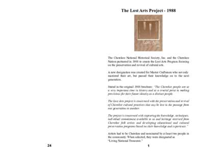 The Lost Arts Project[removed]The Cherokee National Historical Society, Inc. and the Cherokee Nation partnered in 1988 to create the Lost Arts Program focusing on the preservation and revival of cultural arts. A new desi