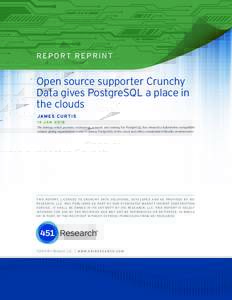 451 RESEARCH REPRINT  R E P O RT R E P R I N T Open source supporter Crunchy Data gives PostgreSQL a place in