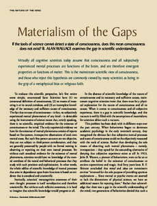 T H E N AT U R E O F T H E M I N D  Materialism of the Gaps If the tools of science cannot detect a state of consciousness, does this mean consciousness does not exist? B. ALAN WALLACE examines the gap in scientific unde