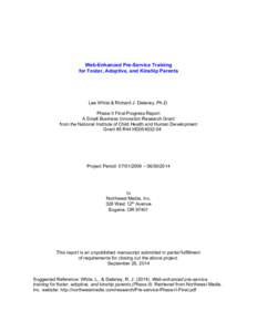 Web-Enhanced Pre-Service Training for Foster, Adoptive, and Kinship Parents Lee White & Richard J. Delaney, Ph.D. Phase II Final Progress Report A Small Business Innovation Research Grant