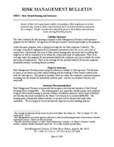 RISK MANAGEMENT BULLETIN ISSUE: State Owned Housing and Insurance As part of their job requirements and/or job packages, State employees in certain positions may reside in State-owned housing (such as at fish hatcheries 