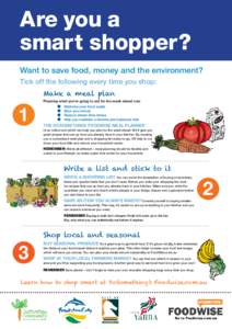 Are you a smart shopper? Want to save food, money and the environment? Tick off the following every time you shop: Make a meal plan