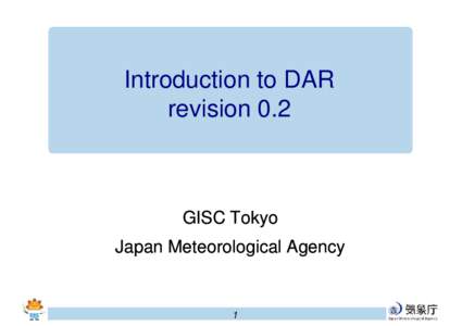 Introduction to DAR revision 0.2 GISC Tokyo Japan Meteorological Agency