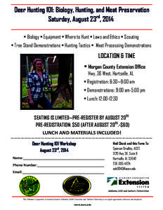 Deer Hunting 101: Biology, Hunting, and Meat Preservation Saturday, August 23rd, 2014 • Biology • Equipment • Where to Hunt • Laws and Ethics • Scouting • Tree Stand Demonstrations • Hunting Tactics • Mea