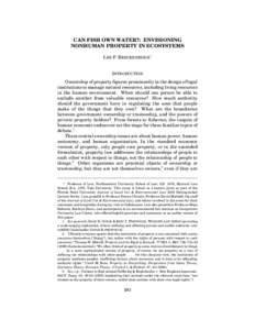 CAN FISH OWN WATER?: ENVISIONING NONHUMAN PROPERTY IN ECOSYSTEMS LEE P. BRECKENRIDGE* INTRODUCTION Ownership of property figures prominently in the design of legal