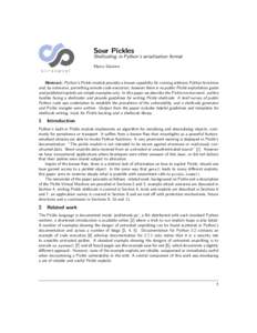 Sour Pickles Shellcoding in Python’s serialisation format Marco Slaviero Abstract: Python’s Pickle module provides a known capability for running arbitrary Python functions and, by extension, permitting remote code e