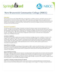 New Brunswick Community College (NBCC)  Overview New Brunswick Commmunity College (NBCC) offers over 90 programs in 6 different locations, teaching the necessary skills to achieve potential in the classroom and in the wo