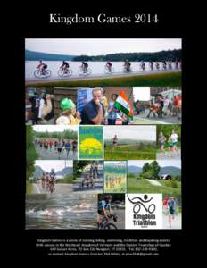 Kingdom Games[removed]Kingdom Games is a series of running, biking, swimming, triathlon, and kayaking events With venues in the Northeast Kingdom of Vermont and the Eastern Townships of Quebec 649 Sunset Acres, PO Box 310 