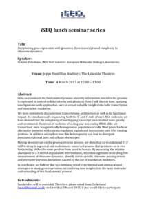 iSEQ lunch seminar series Talk: Deciphering gene expression with genomics: from transcriptional complexity to ribosome dynamics.  Speaker: