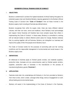 BURBERRY ETHICAL TRADING CODE OF CONDUCT 1. OBJECTIVES Burberry is determined to achieve the highest standards of ethical trading throughout its extended supply chain and therefore Burberry requires agreement to the Burb